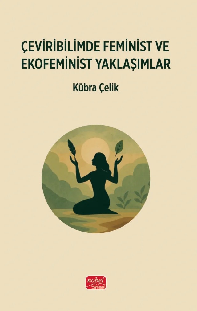 Çeviribilimde Feminist ve Ekofeminist Yaklaşımlar – Kübra Çelik – Nobel Bilimsel Eserler kitap kapağı