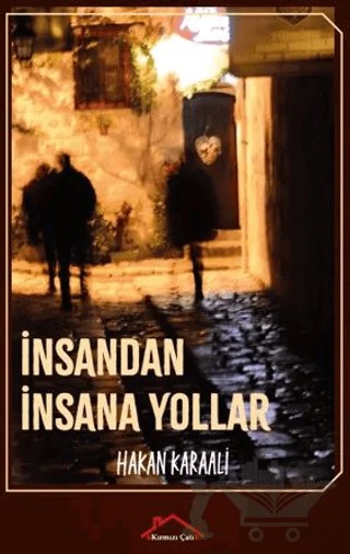 İnsandan İnsana Yollar – Hakan Karaali – Kırmızı Çatı Yayınları kitap kapağı