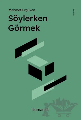 Söylerken Görmek – Mehmet Ergüven – Hümanist Kitap Yayıncılık kitap kapağı