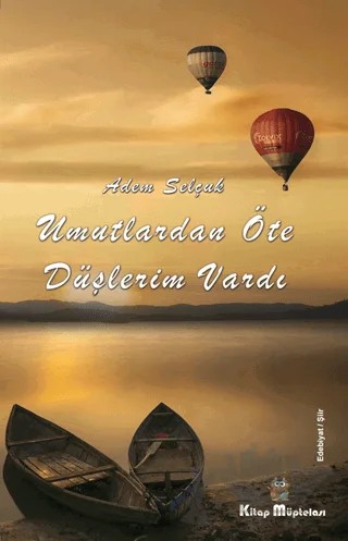 Umutlardan Öte Düşlerim Vardı – Adem Selçuk – Kitap Müptelası Yayınları kitap kapağı