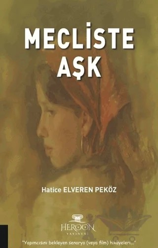 Mecliste Aşk – Hatice Elveren Peköz – Heroon Yayınevi kitap kapağı