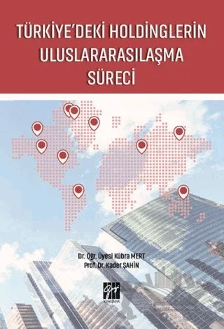 Türkiye'deki Holdinglerin Uluslararasılaşma Süreci – Kader Şahin, Kübra Mert – Gazi Kitabevi kitap kapağı