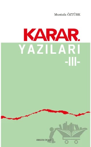Karar Yazıları 3 – Mustafa Öztürk – Ankara Okulu Yayınları kitap kapağı