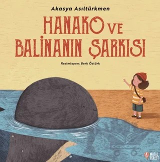 Hanako ve Balinanın Şarkısı – Akasya Asıltürkmen – Masalperest kitap kapağı