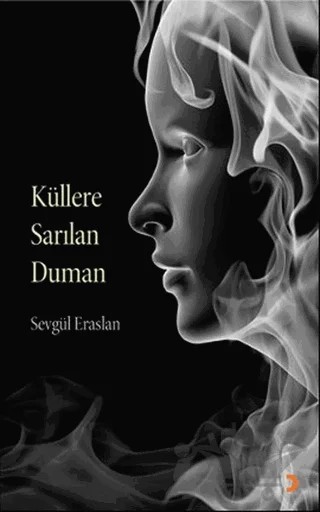 Küllere Sarılan Duman – Sevgül Eraslan – Cinius Yayınları kitap kapağı