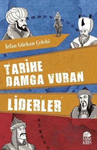 Tarihe Damga Vuran Liderler – İrfan Gürkan Çelebi – Mavi Kirpi Yayınları kitap kapağı