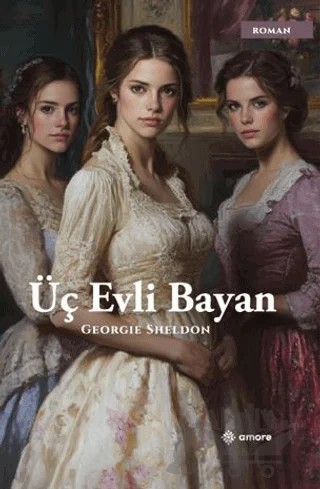 Üç Evli Bayan – Georgie Sheldon – Amore Yayınevi kitap kapağı