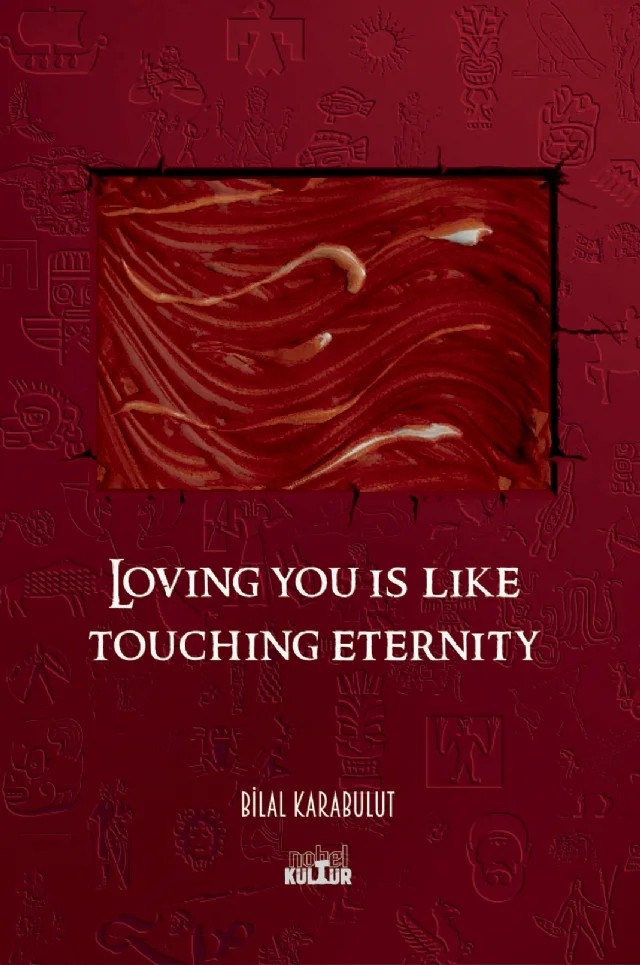 Loving You Is Like Touching Eternity – Bilal Karabulut – Nobel Kültür kitap kapağı