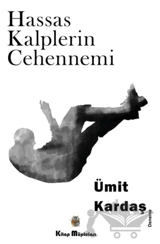Hassas Kalplerin Cehennemi – Ümit Kardaş – Kitap Müptelası Yayınları kitap kapağı