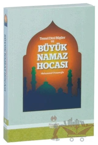 Temel Dini Bilgiler ve Büyük Namaz Hocası – Muhammed Osmanoğlu – Muallim Neşriyat kitap kapağı
