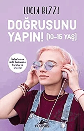 Doğrusunu Yapın! (10-15 Yaş) – Lucia Rizzi – Pegasus Yayınları kitap kapağı