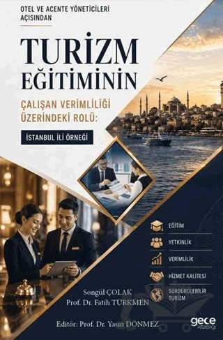 Otel ve Acente Yöneticileri Açısından Turizm Eğitiminin Çalışan Verimliliği Üzerindeki Rolü: İstanbul İli Örneği – Songül Çolak, Fatih Türkmen – Gece Kitaplığı kitap kapağı