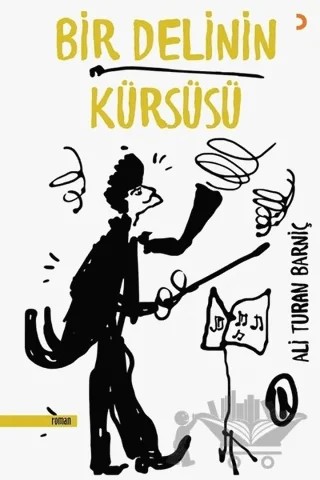 Bir Delinin Kürsüsü – Ali Turan Barniç – Cinius Yayınları kitap kapağı