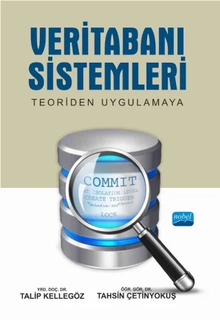 VERİTABANI SİSTEMLERİ: Teoriden Uygulamaya – Talip Kellegöz - Tahsin Çetinyokuş – Nobel Akademik Yayıncılık kitap kapağı