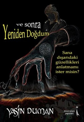 Ve Sonra Yeniden Doğdum – Yasin Duman – İkinci Adam Yayınları kitap kapağı