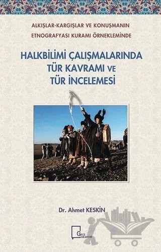 Halkbilimi Çalışmalarında Tür Kavramı ve Tür İncelemesi – Ahmet Keskin – Gece Akademi kitap kapağı
