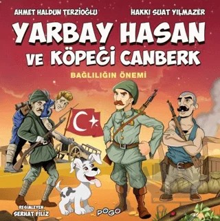 Yarbay Hasan ve Köpeği Canberk - Bağlılığın Önemi – Ahmet Haldun Terzioğlu, Hakkı Suat Yılmazer – Pogo Çocuk kitap kapağı