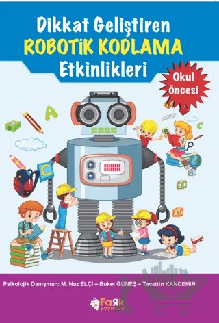 Dikkat Geliştiren Robotik Kodlama Etkinlikleri – Tacettin Kandemir – Fark Yayınları kitap kapağı