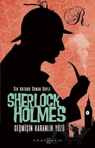 Sherlock Holmes - Geçmişin Karanlık Yüzü – Sir Arthur Conan Doyle – Fantastik Kitap kitap kapağı