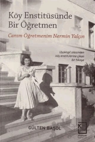 Köy Enstitüsünde Bir Öğretmen – Gülten Başol – Kategori Yayıncılık kitap kapağı