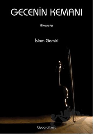 Gecenin Kemanı – İslam Gemici – Biyografi Net İletişim ve Yayın kitap kapağı