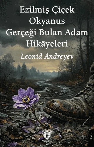 Ezilmiş Çiçek – Okyanus – Gerçeği Bulan Adam Hikâyeleri – Leonid Andreyev – Dorlion Yayınları kitap kapağı