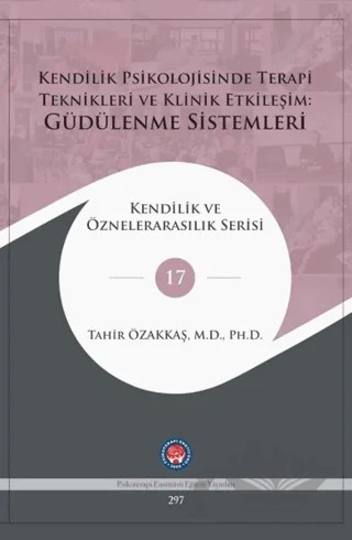 Kendilik Psikolojisinde Terapi Teknikleri Ve Klinik Etkileşim: Güdülenme Sistemleri – Tahir Özakkaş – Psikoterapi Enstitüsü kitap kapağı