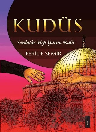Kudüs; Sevdalar Hep Yarım Kalır – Feride Semir – Nida Yayıncılık kitap kapağı