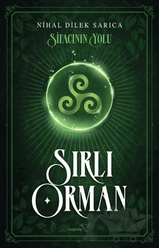 Şifacının Yolu - Sırlı Orman – Nihal Dilek Sarıca – Müptela Yayınları kitap kapağı
