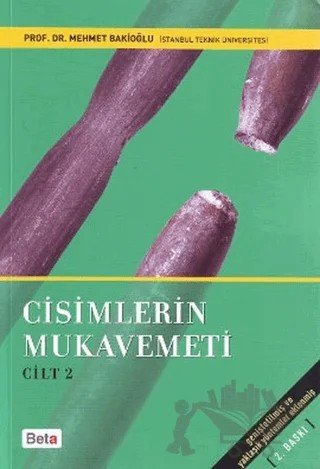 Cisimlerin Mukavemeti Cilt 2 – Mehmet Bakioğlu – Beta Yayınevi kitap kapağı