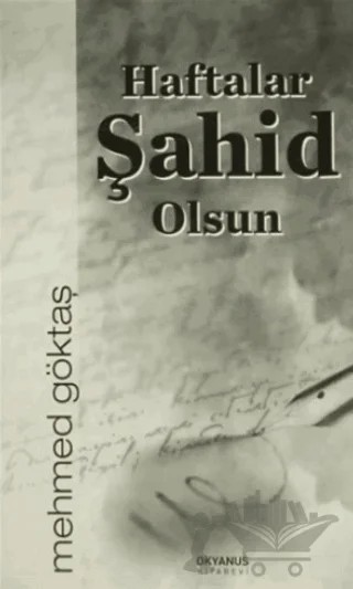 Haftalar Şahit Olsun – Mehmed Göktaş – Okyanus Kitabevi kitap kapağı