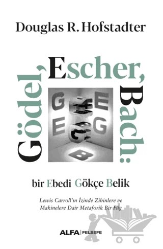 Gödel, Escher, Bach: Bir Ebedi Gökçe Belik – Douglas R. Hofstadter – Alfa Yayınları kitap kapağı