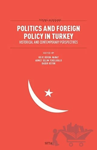Politics and Foreign Policy in Turkey – Kadir Üstün, Kılıç Buğra Kanat, Nuh Yılmaz – Seta Yayınları kitap kapağı