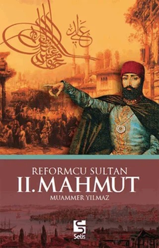 Reformcu Sultan 2. Mahmut – Muammer Yılmaz – Selis Kitaplar kitap kapağı