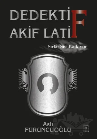 Dedektif Akif Latif – Aslı Furuncuoğlu – Luna Yayınları kitap kapağı