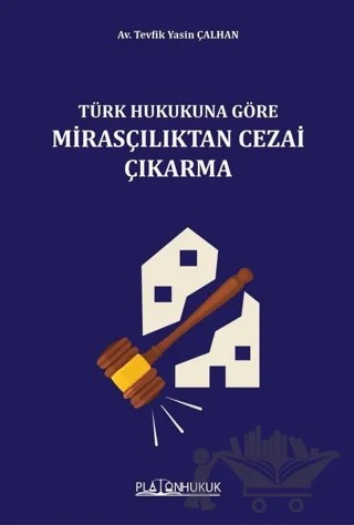 Türk Hukukuna Göre Mirasçılıktan Cezai Çıkarma – Tevfik Yasin Çalhan – Platon Hukuk kitap kapağı