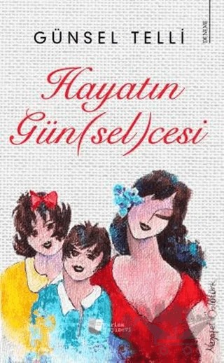 Hayatın Gün(sel)cesi – Günsel Telli – Karina Yayınevi kitap kapağı