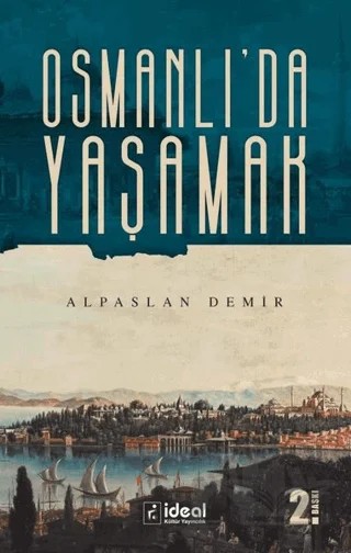 Osmanlı'da Yaşamak – Alpaslan Demir – İdeal Kültür Yayıncılık kitap kapağı