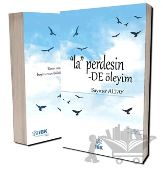 La Perdesinde Öleyim – Saynur Altay – İBK - İz Bırakan Kalemler kitap kapağı