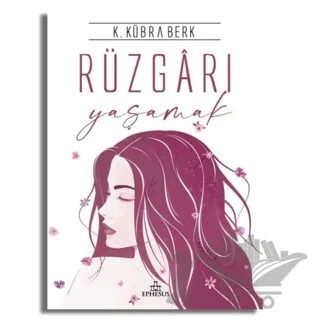 Rüzgarı Yaşamak – K. Kübra Berk – Ephesus Yayınları kitap kapağı