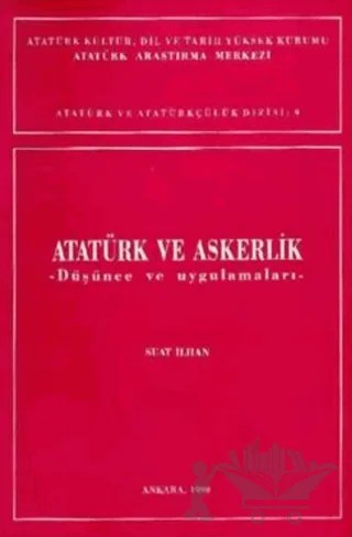 Atatürk ve Askerlik Düşünce ve Uygulamaları – Suat İlhan – Atatürk Araştırma Merkezi kitap kapağı