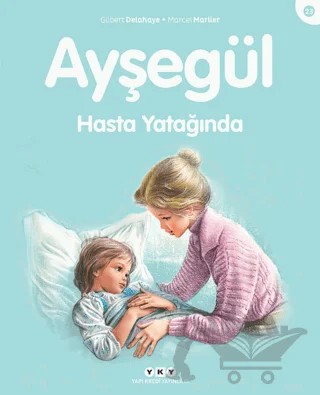 Ayşegül Hasta Yatağında – Gilbert Delahaye – Yapı Kredi Yayınları kitap kapağı