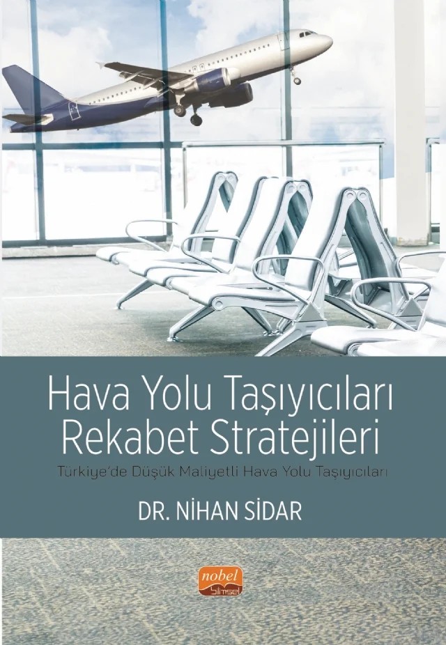 HAVA YOLU TAŞIYICILARI REKABET STRATEJİLERİ - Türkiye’de Düşük Maliyetli Hava Yolu Taşıyıcıları – Nihan Sidar – Nobel Bilimsel Eserler kitap kapağı