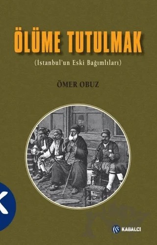 Ölüme Tutulmak – Ömer Obuz – Kabalcı Yayınevi - Doruk Yayınları kitap kapağı
