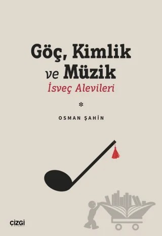 Göç Kimlik ve Müzik | İsveç Alevileri – Osman Şahin – Çizgi Kitabevi Yayınları kitap kapağı
