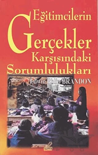 Eğitimcilerin Gerçekler Karşısındaki Sorumlulukları – Edwin Phlip Brandon – Yeryüzü Yayınevi kitap kapağı