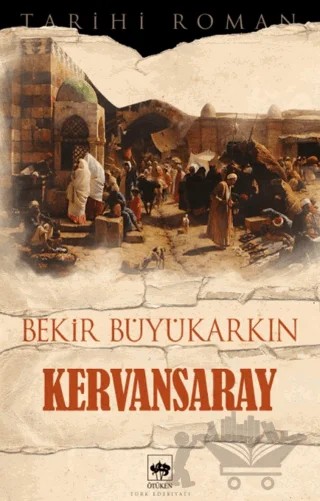 Kervansaray – Bekir Büyükarkın – Ötüken Neşriyat kitap kapağı