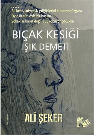 Bıçak Kesiği - Işık Demeti – Ali Şeker – Kil Yayınları kitap kapağı