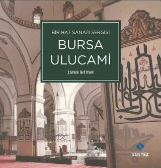 Bir Hat Sanatı Sergisi Bursa Ulucami – Zafer İhtiyar – Sentez Yayınları kitap kapağı