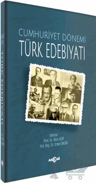 Cumhuriyet Dönemi Türk Edebiyatı – Alim Gür, Ertan Engin – Akçağ Yayınları kitap kapağı
